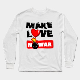 Make Love No War Long Sleeve T-Shirt